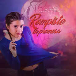 Rompistes Tu Promesa - Single - Marie La Melodia Del Genero Rompistes Tu Promesa - Single - Marie La Melodia Del Genero