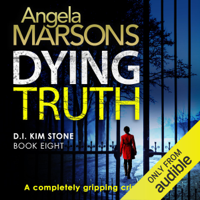 Angela Marsons - Dying Truth: Detective Kim Stone Crime Thriller Series, Book 8 (Unabridged) artwork