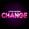 Change (From "Steven Universe: The Movie") - Single album lyrics, reviews, download