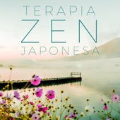 Terapia Zen Japonesa - Música para Curar a Alma, Acalmar a Mente e Alcançar a Paz Interior artwork