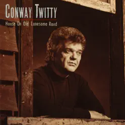 House On Old Lonesome Road - Conway Twitty