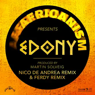 Edony (Nico De Andrea Remix & Ferdy Remix) - Single by Africanism & Martin Solveig album reviews, ratings, credits