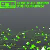 Leave It All Behind (The Club Mixes) album lyrics, reviews, download