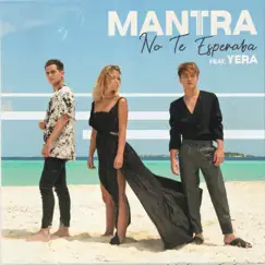 No Te Esperaba - Single by MANTRA & Yera album reviews, ratings, credits