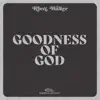Goodness of God - Single album lyrics, reviews, download
