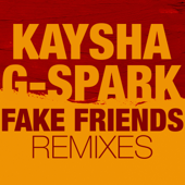 Fake Friends (Remixes) - Kaysha & G-Spark