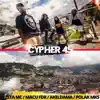 Stream & download Cypher 45 (feat. Zeta MC, Macu FDR, Akeldama & Polak MKS)