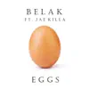 Eggs (feat. Jae Killa) - Single album lyrics, reviews, download
