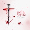 Pela Cruz (feat. Eliana Ribeiro) - Single, 2021