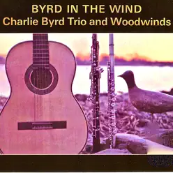 Byrd in the Wind (Remastered) - Charlie Byrd Byrd in the Wind (Remastered) - Charlie Byrd