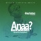 Anaa (Loom Riddim) [BodyBeatz Mix] - King Potterz lyrics