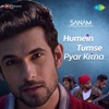 Sanam - Humein Tumse Pyar Kitna