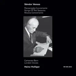 Veress: Passacaglia Concertante - Songs of the Seasons - Musica Concertante - London Voices Veress: Passacaglia Concertante - Songs of the Seasons - Musica Concertante - London Voices