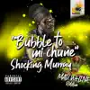 Stream & download Bubble to Mi Chune (feat. Shocking Murray) - Single