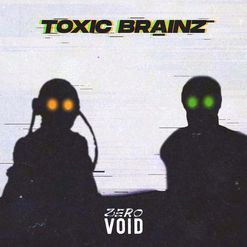 Null and void. The Toxic Void. Toxic Brainz.