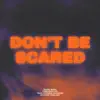 Don't Be Scared - Single album lyrics, reviews, download