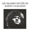Les grands succès de Robert Charlebois album lyrics, reviews, download