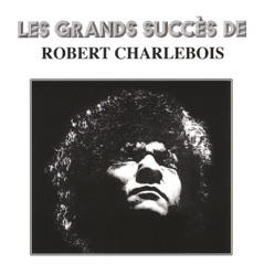 Les grands succès de Robert Charlebois