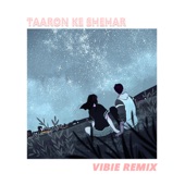 Taaron Ke Shehar (Vibie Remix) artwork