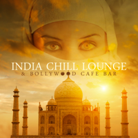 Various Artists - India Chill Lounge & Bollywood Cafe Bar – Essential Buddha Chill Collection 2019: Exotic Belly Dancing, Oriental Spa & Massage artwork
