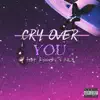 Cry Over You (feat. Rxmedy & N1L3) - Single album lyrics, reviews, download