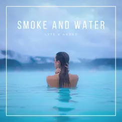 Smoke and Water (feat. ARDEE) - Single by Lyte album reviews, ratings, credits