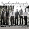 Ever Pressing On... - HigherGround Acappella