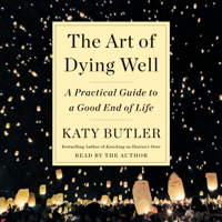 Katy Butler - The Art of Dying Well (Unabridged) artwork