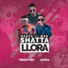 Hasta el Más Shatta Llora (feat. Azhika) - Single album lyrics, reviews, download