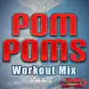 Pom Poms (Dynamix Music Workout Mix) - Single album lyrics, reviews, download