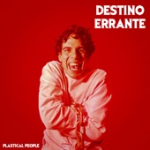 Plastical People - Destino errante