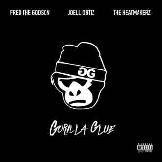 Gorilla Glue by The Heatmakerz, Joell Ortiz & Fred the Godson album reviews, ratings, credits