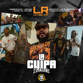 La Culpa (feat. Gailen La Moyeta, Yomel El Meloso, Yomel El Meloso, MC Albertico & Vakero) [Remix] - Single by LR Ley Del Rap, Secreto El Famoso Biberón & Haraca Kiko album reviews, ratings, credits