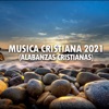 Música Cristiana 2021 (Alabanzas Cristianas)