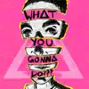 WHAT YOU GONNA DO??? (feat. Graham Coxon) - Single album lyrics, reviews, download