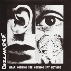 Hear Nothing See Nothing Say Nothing by Discharge album reviews, ratings, credits