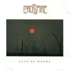 East of Where (feat. Jim Kelly, Michael J. Kenny, Ian Bloxsom, Tony Buchanan, Phil Scorgie & Steve Hopes) - Crossfire East of Where (feat. Jim Kelly, Michael J. Kenny, Ian Bloxsom, Tony Buchanan, Phil Scorgie & Steve Hopes) - Crossfire