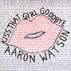 Aaron Watson - Kiss That Girl Goodbye  artwork