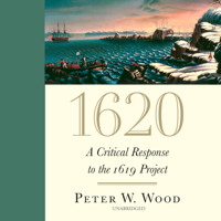 Peter W. Wood - 1620: A Critical Response to the 1619 Project (Unabridged) artwork