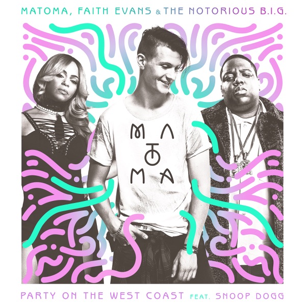 Party On the West Coast (feat. Snoop Dogg) - Single - Matoma, The Notorious B.I.G. & Faith Evans