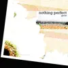 Nothing Perfect - EP album lyrics, reviews, download