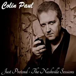 Just Pretend - The Nashville Sessions by Colin Paul album reviews, ratings, credits