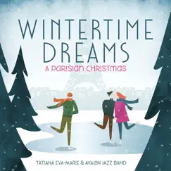 Wintertime Dreams: A Parisian Christmas by Tatiana Eva-Marie & Avalon Jazz Band album reviews, ratings, credits