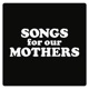 SONGS FOR OUR MOTHERS cover art