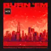 Burn 'Em (feat. OTG Stiffy) - Single album lyrics, reviews, download
