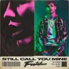 Stream & download Still Call You Mine - Single