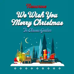 We Wish You a Merry Christmas in Classic Guitar by Nessarose album reviews, ratings, credits