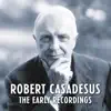 Robert Casadesus - The Early Recordings (Remastered) album lyrics, reviews, download