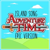 Island Song (from "Adventure Time") [Epic Version] artwork