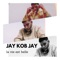 La Vie Est Belle - Jay Kob Jay lyrics